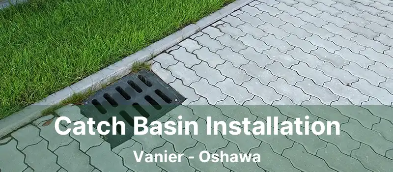  Catch Basin Installation Vanier - Oshawa