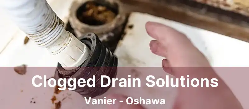  Clogged Drain Solutions Vanier - Oshawa