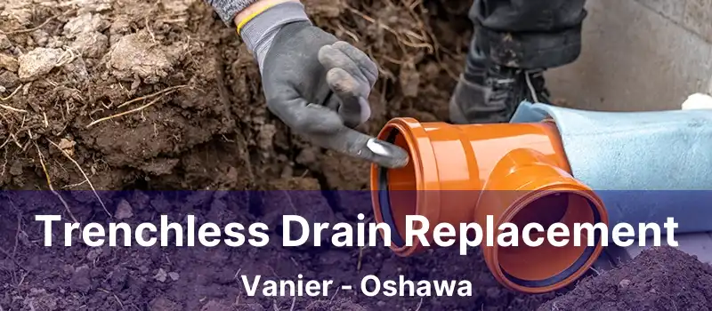  Trenchless Drain Replacement Vanier - Oshawa